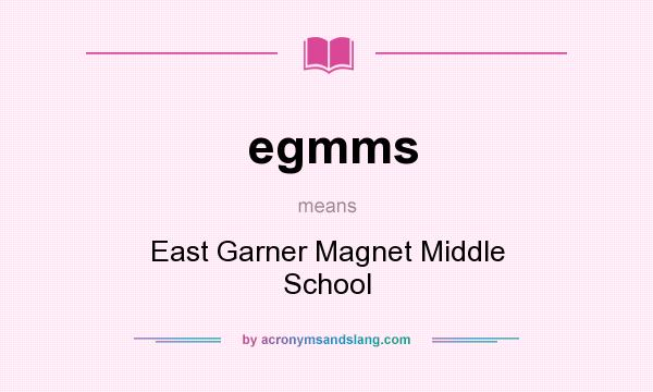 What does egmms mean? It stands for East Garner Magnet Middle School