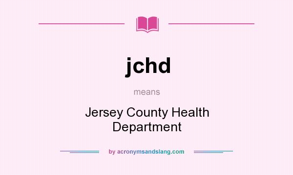 What does jchd mean? It stands for Jersey County Health Department