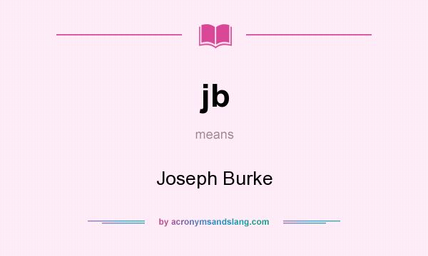What does jb mean? It stands for Joseph Burke