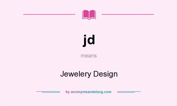 What does jd mean? It stands for Jewelery Design