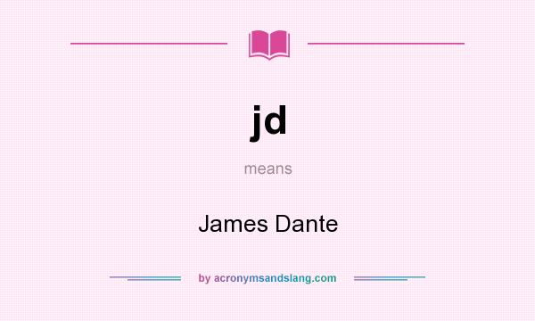 What does jd mean? It stands for James Dante
