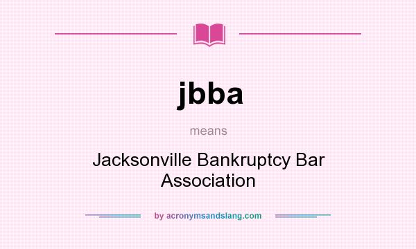 What does jbba mean? It stands for Jacksonville Bankruptcy Bar Association