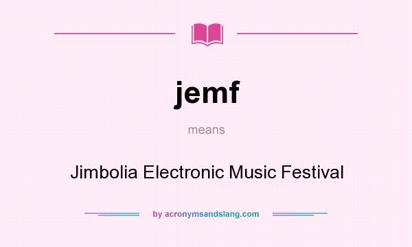 What does jemf mean? It stands for Jimbolia Electronic Music Festival