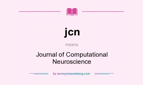 What does jcn mean? It stands for Journal of Computational Neuroscience
