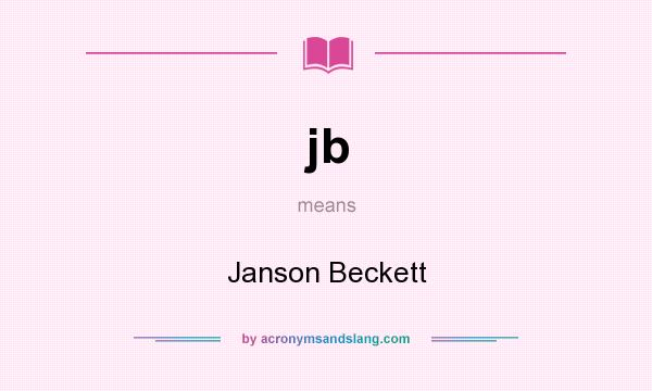 What does jb mean? It stands for Janson Beckett