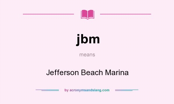 What does jbm mean? It stands for Jefferson Beach Marina