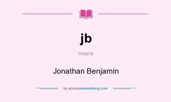 What does jb mean? It stands for Jonathan Benjamin