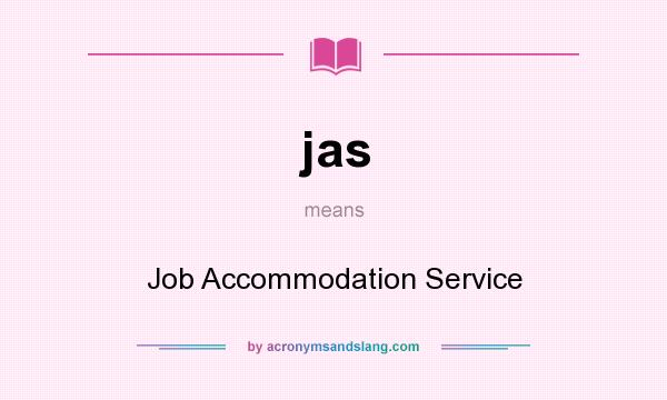 What does jas mean? It stands for Job Accommodation Service