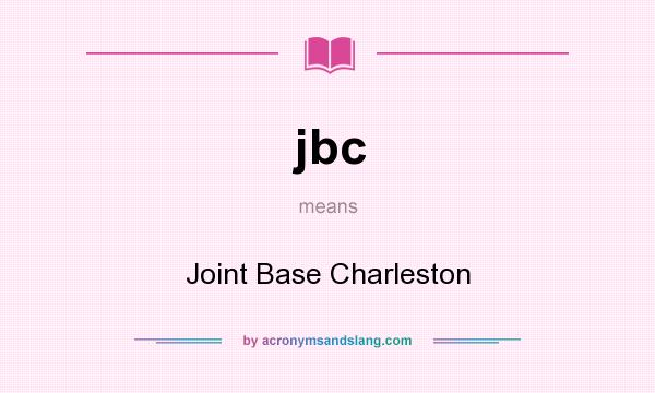 What does jbc mean? It stands for Joint Base Charleston