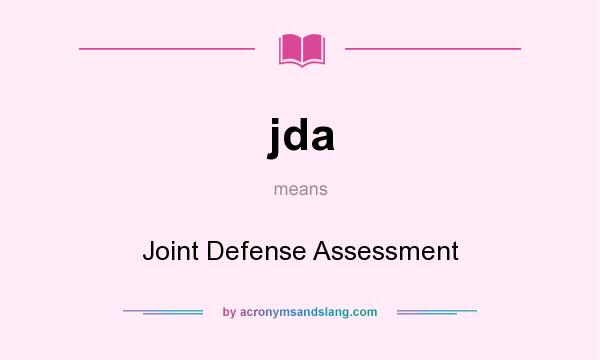 What does jda mean? It stands for Joint Defense Assessment