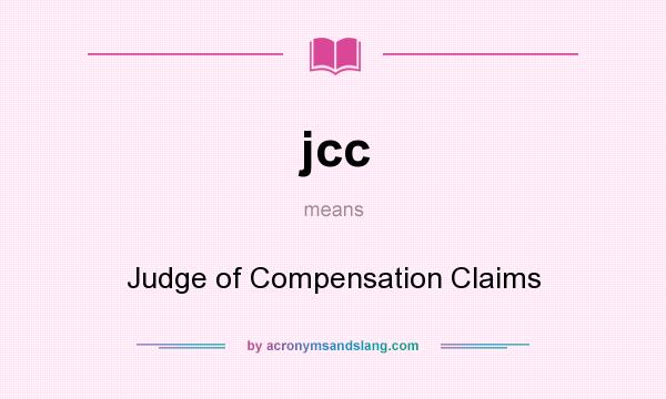 What does jcc mean? It stands for Judge of Compensation Claims