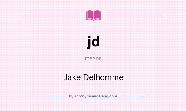 What does jd mean? It stands for Jake Delhomme