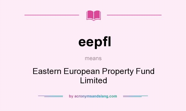 What does eepfl mean? It stands for Eastern European Property Fund Limited