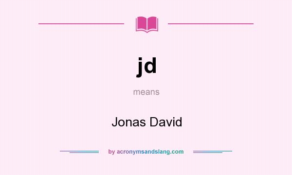 What does jd mean? It stands for Jonas David