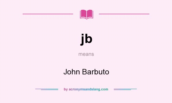 What does jb mean? It stands for John Barbuto