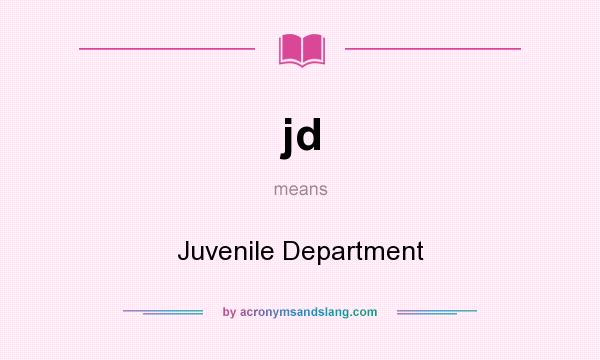 What does jd mean? It stands for Juvenile Department