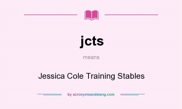 What does jcts mean? It stands for Jessica Cole Training Stables
