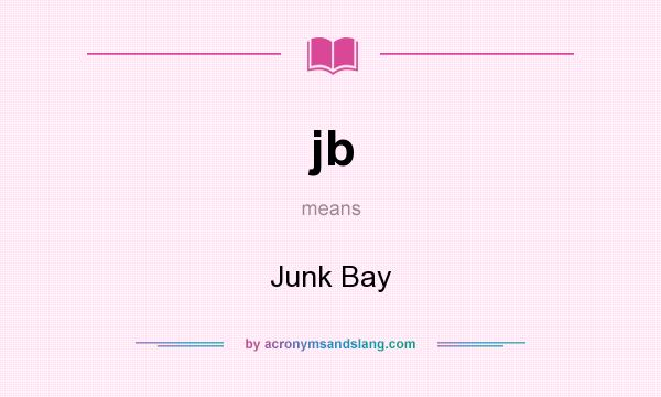 What does jb mean? It stands for Junk Bay