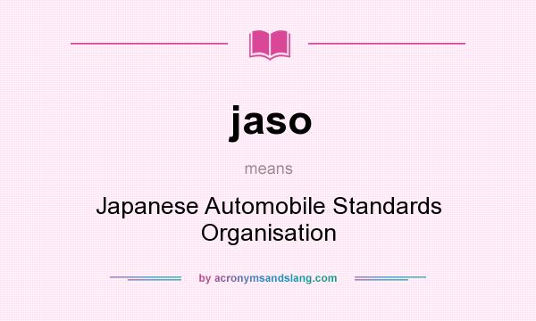 What does jaso mean? It stands for Japanese Automobile Standards Organisation
