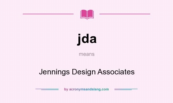 What does jda mean? It stands for Jennings Design Associates