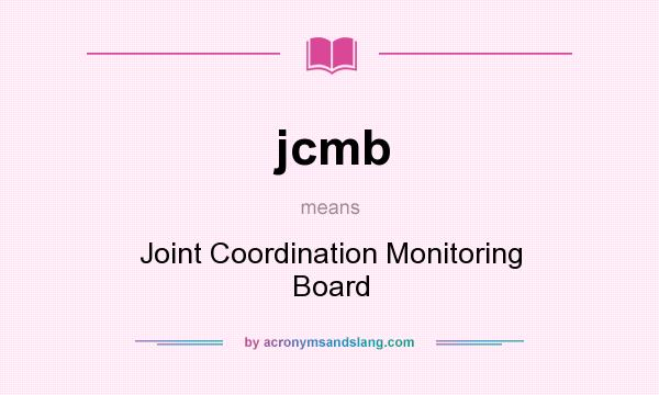 What does jcmb mean? It stands for Joint Coordination Monitoring Board