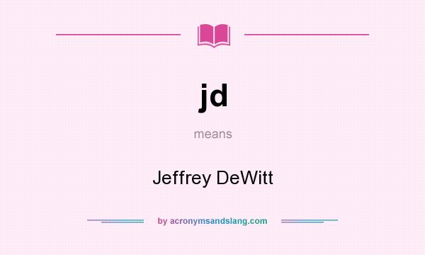 What does jd mean? It stands for Jeffrey DeWitt