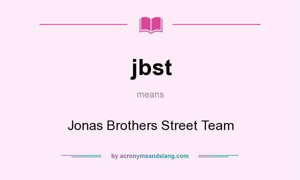What does jbst mean? It stands for Jonas Brothers Street Team