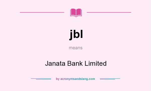 What does jbl mean? It stands for Janata Bank Limited