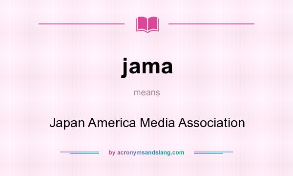 What does jama mean? It stands for Japan America Media Association