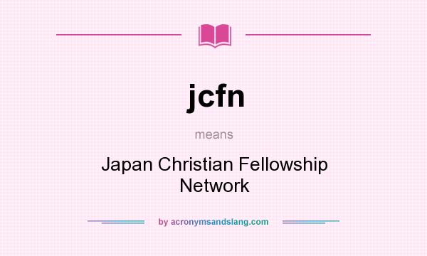 What does jcfn mean? It stands for Japan Christian Fellowship Network