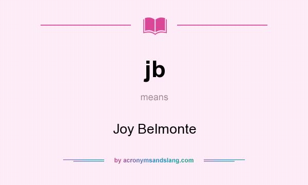 What does jb mean? It stands for Joy Belmonte