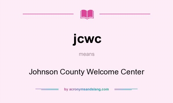 What does jcwc mean? It stands for Johnson County Welcome Center