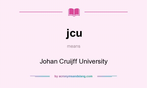 What does jcu mean? It stands for Johan Cruijff University
