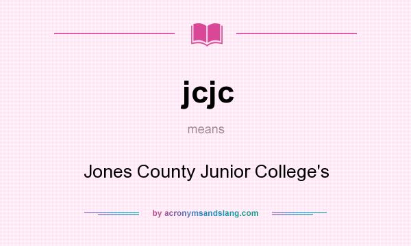 What does jcjc mean? It stands for Jones County Junior College`s