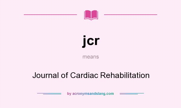 What does jcr mean? It stands for Journal of Cardiac Rehabilitation