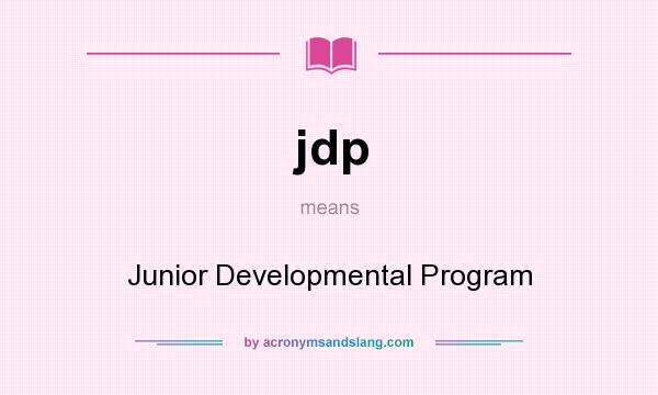 What does jdp mean? It stands for Junior Developmental Program