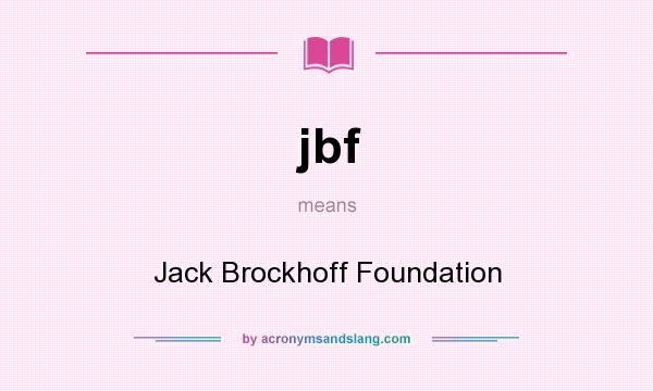 What does jbf mean? It stands for Jack Brockhoff Foundation
