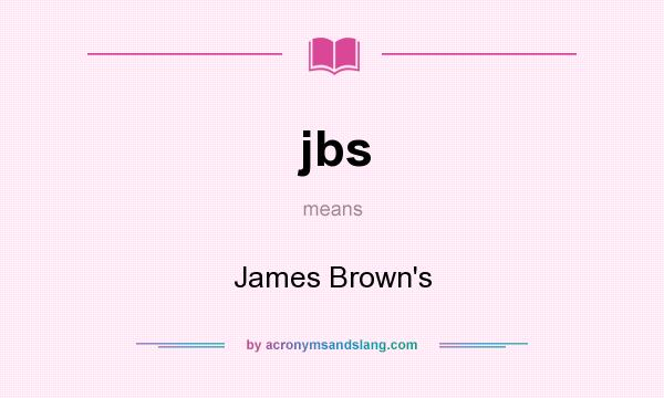 What does jbs mean? It stands for James Brown`s