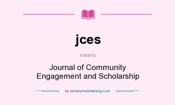 What does jces mean? It stands for Journal of Community Engagement and Scholarship