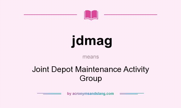 What does jdmag mean? It stands for Joint Depot Maintenance Activity Group