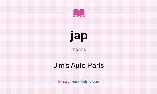 What does jap mean? It stands for Jim`s Auto Parts