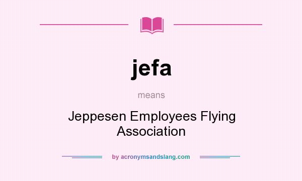 What does jefa mean? It stands for Jeppesen Employees Flying Association