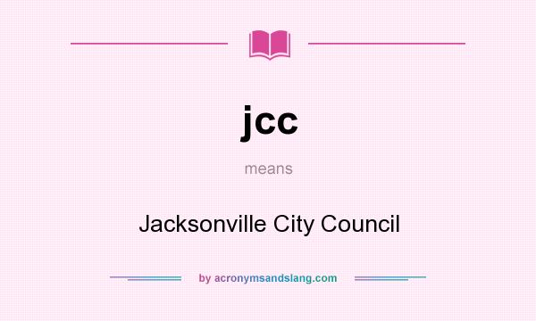 What does jcc mean? It stands for Jacksonville City Council