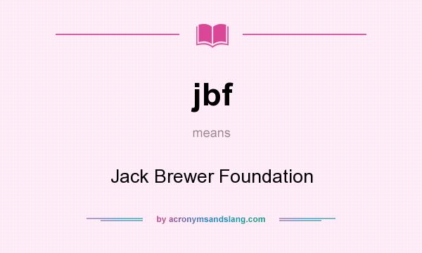 What does jbf mean? It stands for Jack Brewer Foundation