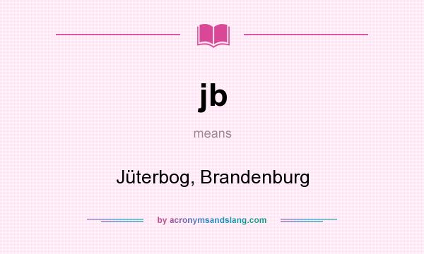 What does jb mean? It stands for Jüterbog, Brandenburg