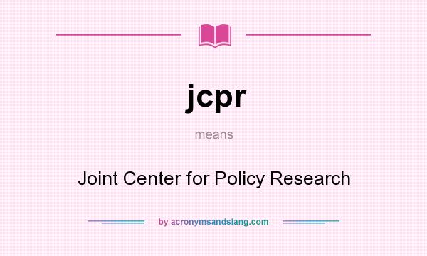 What does jcpr mean? It stands for Joint Center for Policy Research