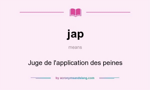 What does jap mean? It stands for Juge de l`application des peines