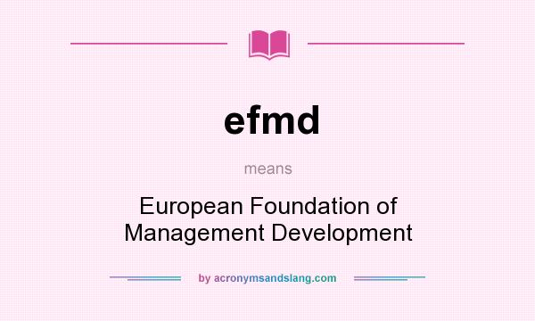 What does efmd mean? It stands for European Foundation of Management Development