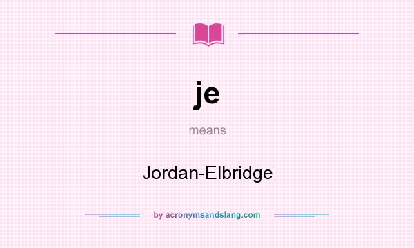 What does je mean? It stands for Jordan-Elbridge