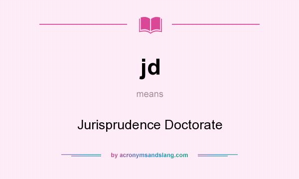 What does jd mean? It stands for Jurisprudence Doctorate